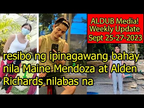 resibo ng ipinagawang bahay nila Maine Mendoza at Alden Richards nilabas na | Sept 25-27-2023