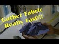 Gather And Ruffle Fabric Fast - Quick Method!!!