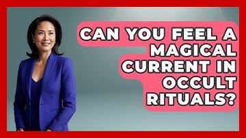 Can You Feel A Magical Current In Occult Rituals? - Occult Origins Explained