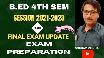 BSAEU B.ED 4TH SEM SESSION 2021-2023 FINAL EXAM UPDATE | HOW TO PREPARE
