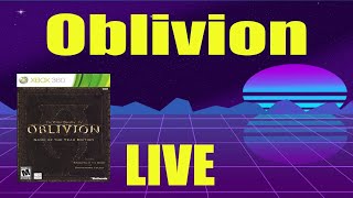 The Elder Scrolls 4 Oblivion and Chill Pt.23