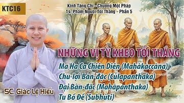 Những vị tỳ kheo tối thắng 5: Kinh Tăng Chi 016: Phẩm Người tối thắng - Phần 5 - SC. Giác Lệ Hiếu