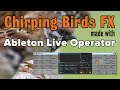 Chirping birds fx made with ableton live operator