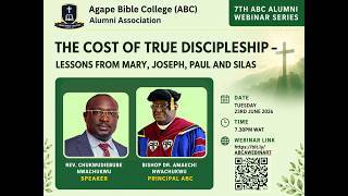 7th ABC Alumni Webinar - THE COST OF TRUE DISCIPLESHIP – LESSONS FROM MARY, JOSEPH, PAUL AND SILAS