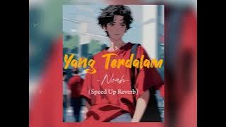 Download lagu Yang Terdalam - Noah (Speed Up Reverb)