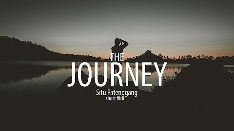THE JOURNEY - Situ Patenggang Short Film