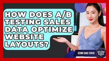 How Does A/B Testing Sales Data Optimize Website Layouts? - Ecom SaaS Stack