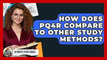 How Does PQ4R Compare To Other Study Methods? - Ultimate Study Hacks