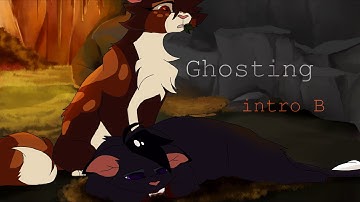 Ghosting  A Firepaw & Ravenpaw MAP / intro B
