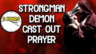 2 Hour Strongman Deliverance Prayer Repeat