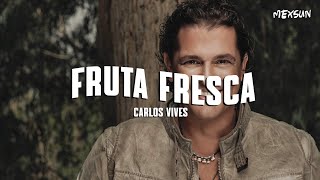 CARLOS VIVES - FRUTA FRESCA (Letra)