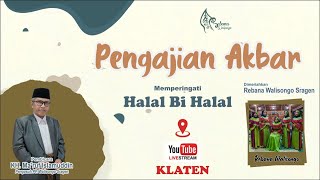 🔴PENGAJIAN AKBAR | KH. Ma'ruf Islamuddin [KLATEN] | Rebana Walisongo | HALAL BI HALAL 2023