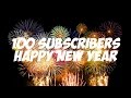 100 Subscribers - Happy New Year!