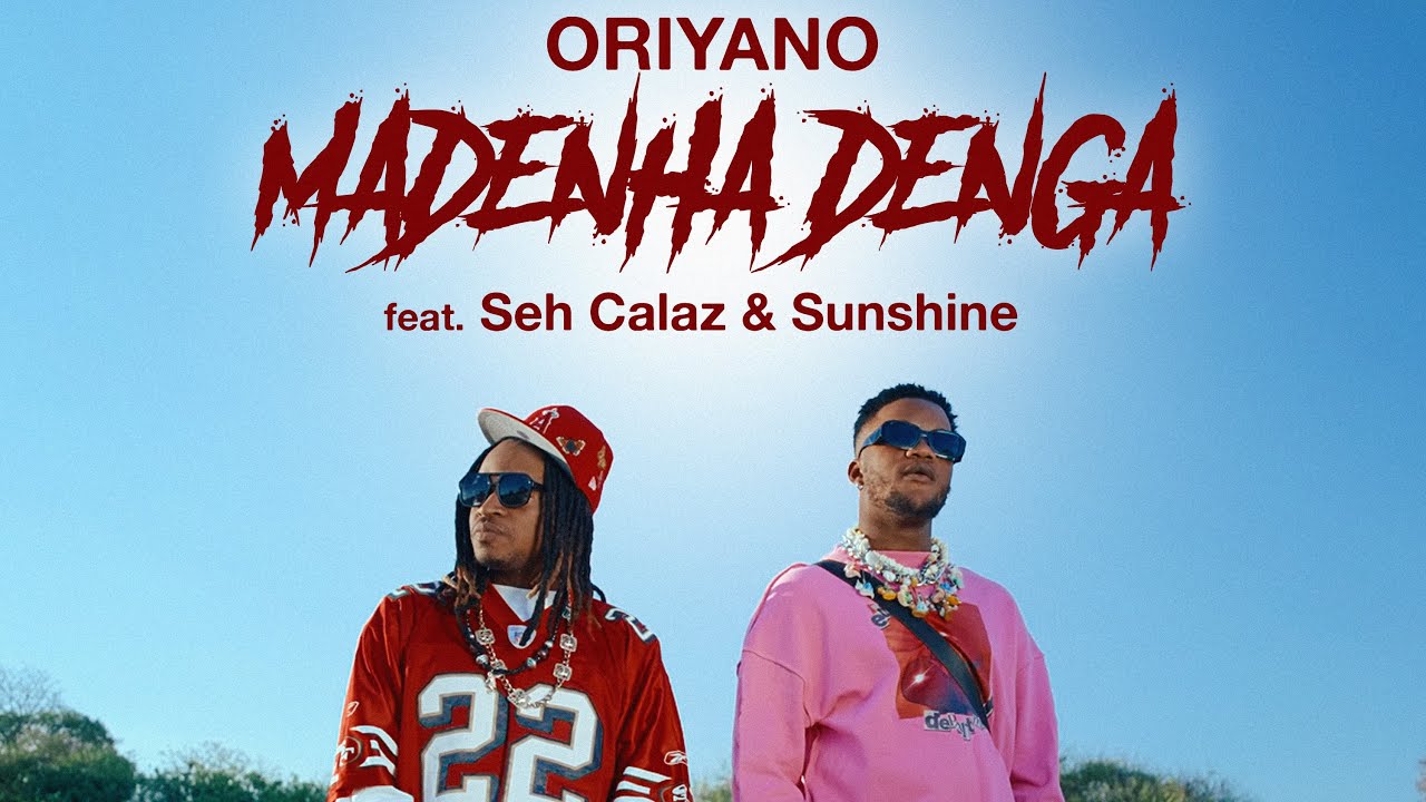 Oriyano - Madenha Denga ft Seh Calaz & Sunshine (official video)