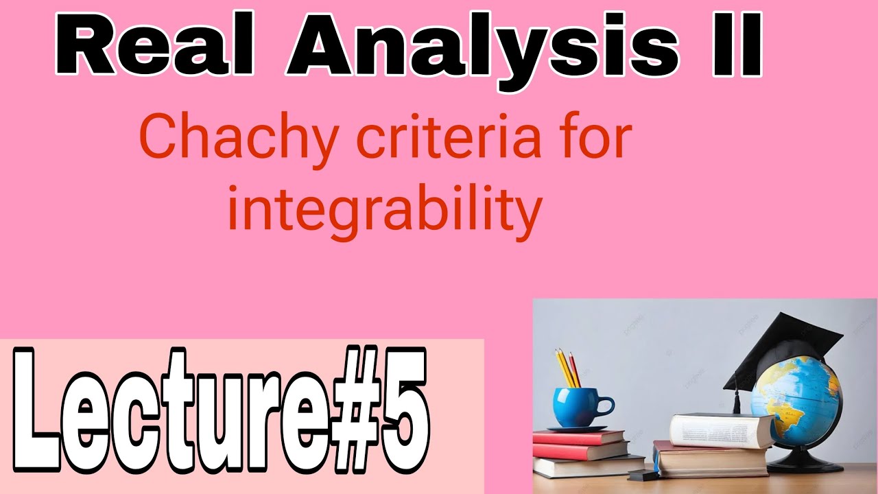 Lecture#5|| Chachy criteria for integrability|| Real analysis|| Most ...