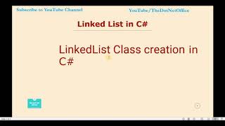 Part 7 - LinkedList Class creation in C# |   Linked List Tutorials in C#