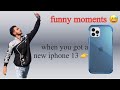 When you got a new iphone 13 pro max funny moments by rahul kaulapur 2021