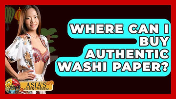 Where Can I Buy Authentic Washi Paper? - Asia