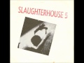 Slaughterhouse 5 - Hey daar heb je de M.E.