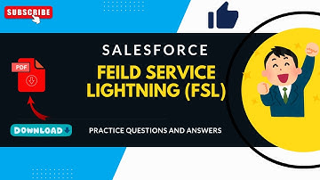 Part#3 | (FSL) Salesforce Field Service Lightning | Practice Questions and Answers