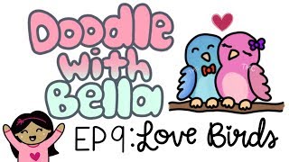 How to Draw Love Birds | Doodle with Bella | Ep 9