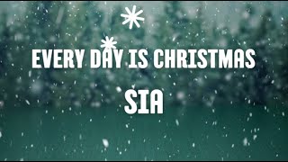 Sia - Everyday Is Christmas (Lyrics Video)