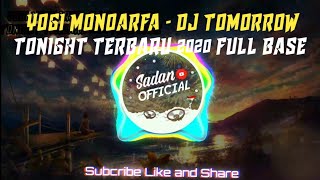 YOGI MONOARFA DJ-TOMORROW TONIGHT TERBARU 2020 FULL BASE