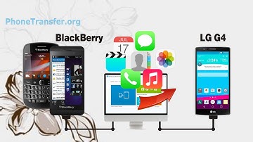 How to Copy All Data from BlackBerry Phone to LG G4, Sync BlackBerry Contacts with LG G4