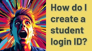 How do I create a student login ID