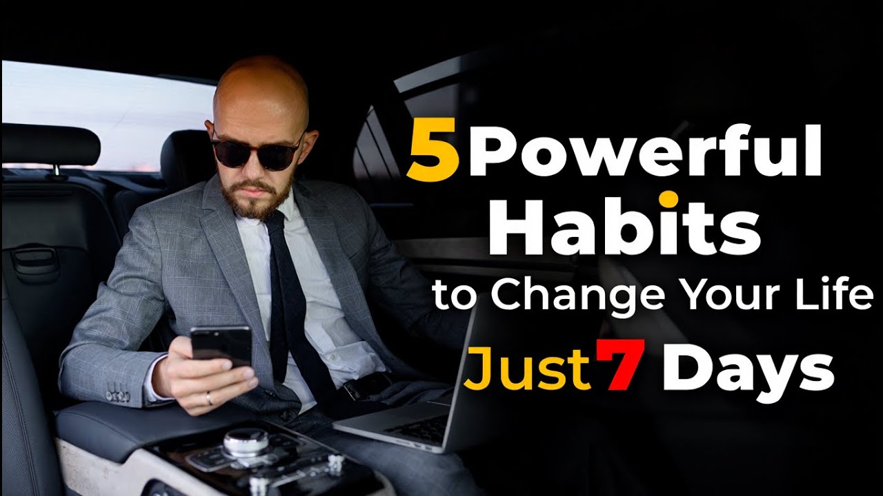 5 Powerful Habits to Change Your Life in Just 7 Days - YouTube