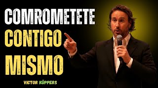 Famous Commit to Yourself or You'll Stay in the Same Place | Victor Kuppers Wealth