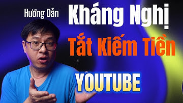 Hướng Dẫn làm Video Kháng Nghị Tắt Kiếm Tiền YouTube Siêu Dễ, Ai cũng Làm Được