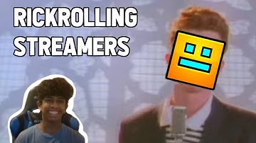 RICKROLLING Geometry Dash Streamers!