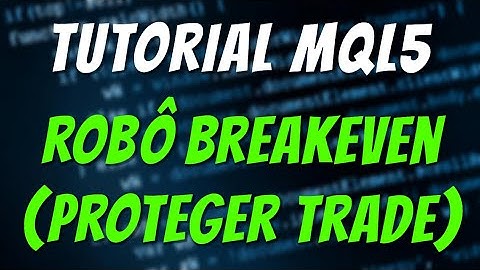 Tutorial MQL5: ROBÔ BREAKEVEN | PROTEGENDO OPERAÇÕES | Programação Meta Trader