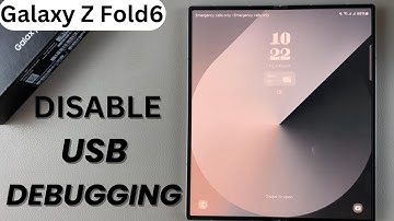 How To Disable USB Debugging On Samsung Galaxy Z Fold 6