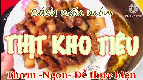 Cách nấu món Thịt kho tiêu mầu đẹp thơm ngon chuẩn vị|kimtrinh vlog