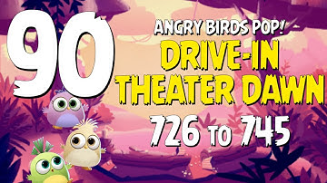 Angry Birds POP! Part 90 - Levels 726 to 745 - Drive-In Theater Dawn - Let