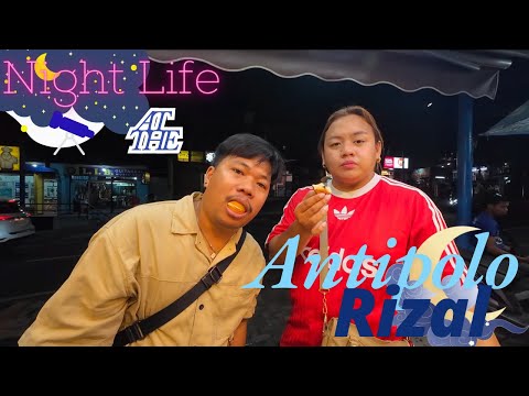 NIGHT LIFE at ANTIPOLO RIZAL (MAG HANAP NG KASOY!)