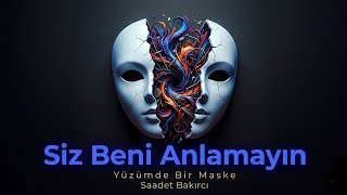 Saadet Bakırcı - Siz Beni Anlamayın (Yüzümde Bir Maske)