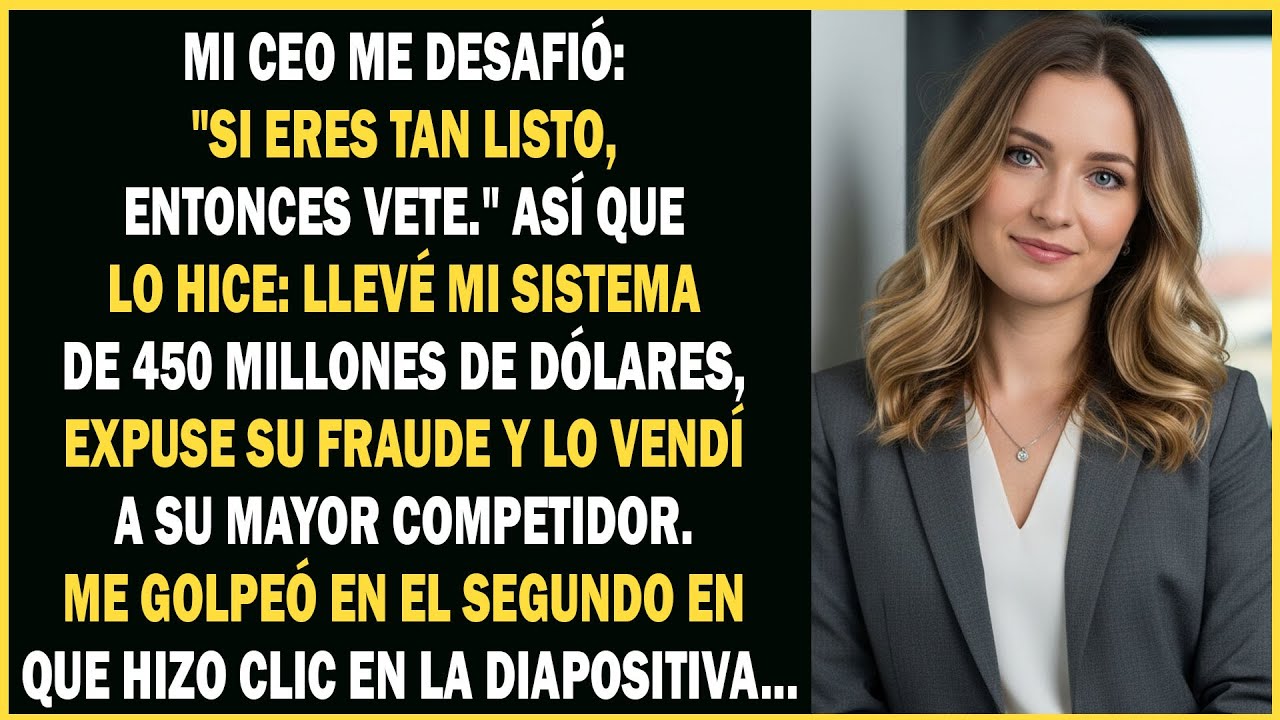 Mi CEO me desafió a irme, así que tomé mi sistema de $450M, expuse su fraude y lo vendí a un...