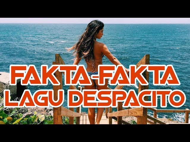 9 FAKTA TENTANG LAGU DESPACITO class=