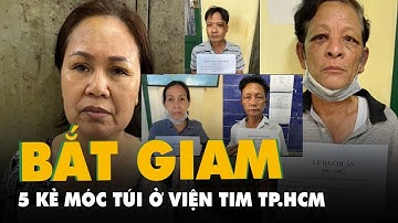 5 thành viên băng móc túi ở Viện Tim TP.HCM bị tạm giam