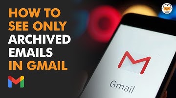 How to See ONLY Archived Emails in Gmail? (100% Working Proof )