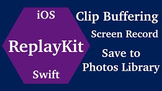 ReplayKit: Clip Buffering & Save to Photos Library | Swift 5, Xcode 16