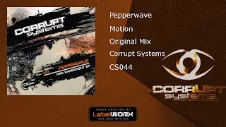 Pepperwave - Motion (Original Mix) [ Corrupt Systems ]