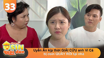 CÔNG TY OSIN QUỐC DÂN #33 | Uyển Ân kịp thời GIẢI CỨU anh Vi Cá bị osin QUẤY RỐI tại nhà