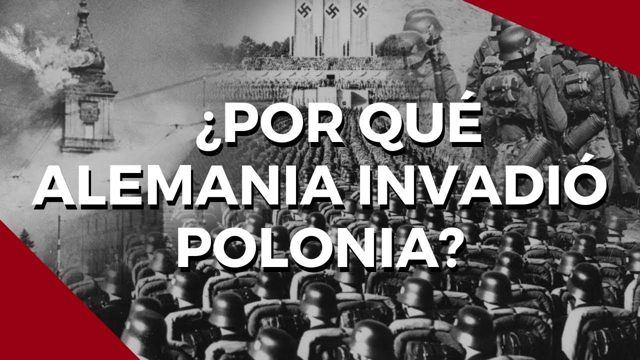 Por qué Alemania invadió Polonia? El comienzo de la Segunda Guerra Mundial  en Europa - YouTube
