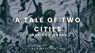 A TALE OF TWO CITIES: A Quick Dive into Dickens' Masterpiece - Your 10 Minute Summary