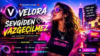 Sevgiden Vazgeçilmez ❤️ Estrada Rap & Bass Deep Female Vocal Velora