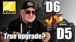 Nikon D6 vs Nikon D5 | Worth the upgrade or?